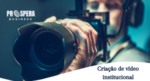 Conheça nosso serviço de Criação de Vídeo Institucional - Prospera Business - Franchising & Management