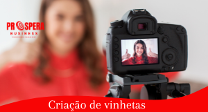 Conheça nosso serviço de Criação de vinhetas - Prospera Business - Franchising & Management